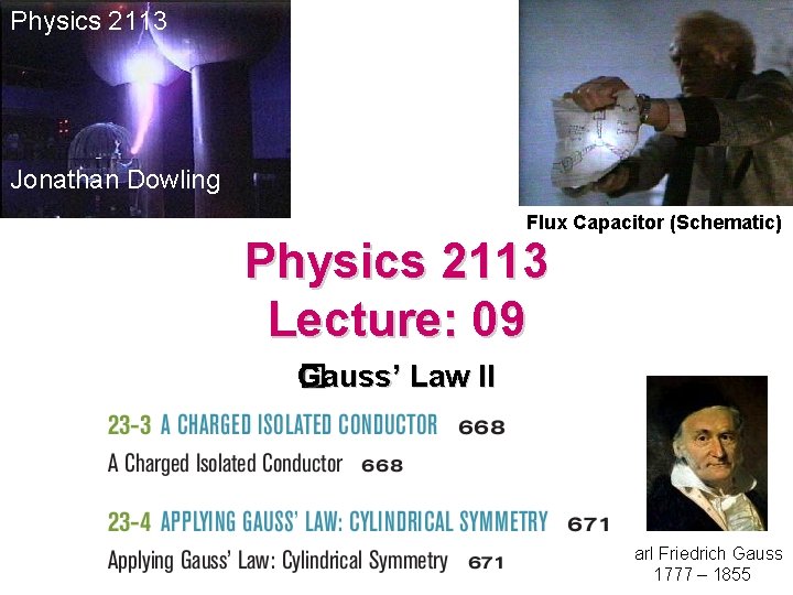 Physics 2113 Jonathan Dowling Flux Capacitor (Schematic) Physics 2113 Lecture: 09 Gauss � Gauss’