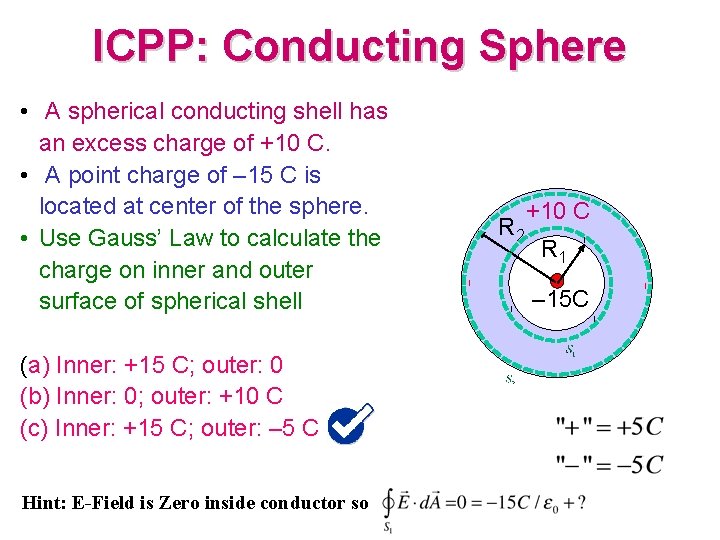 ICPP: Conducting Sphere • A spherical conducting shell has an excess charge of +10