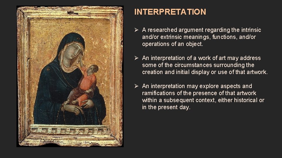 INTERPRETATION Ø A researched argument regarding the intrinsic and/or extrinsic meanings, functions, and/or operations