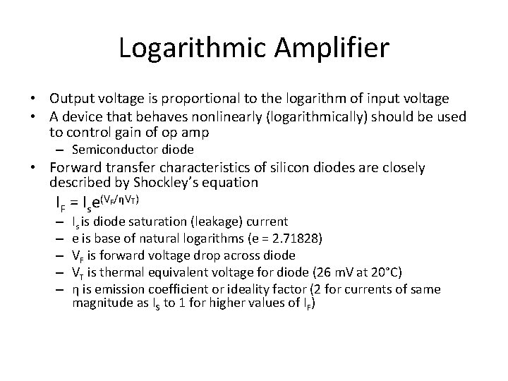 Logarithmic Amplifier • Output voltage is proportional to the logarithm of input voltage • Logarithmic Amplifier • Output voltage is proportional to the logarithm of input voltage •