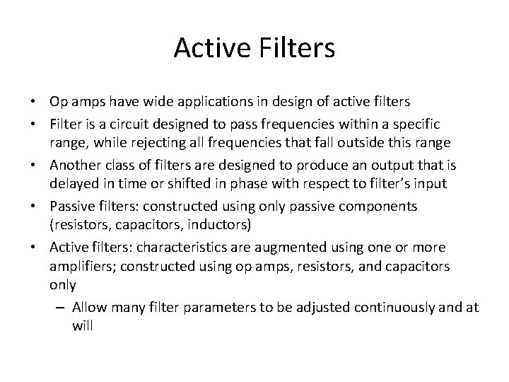 Active Filters • Op amps have wide applications in design of active filters • Active Filters • Op amps have wide applications in design of active filters •