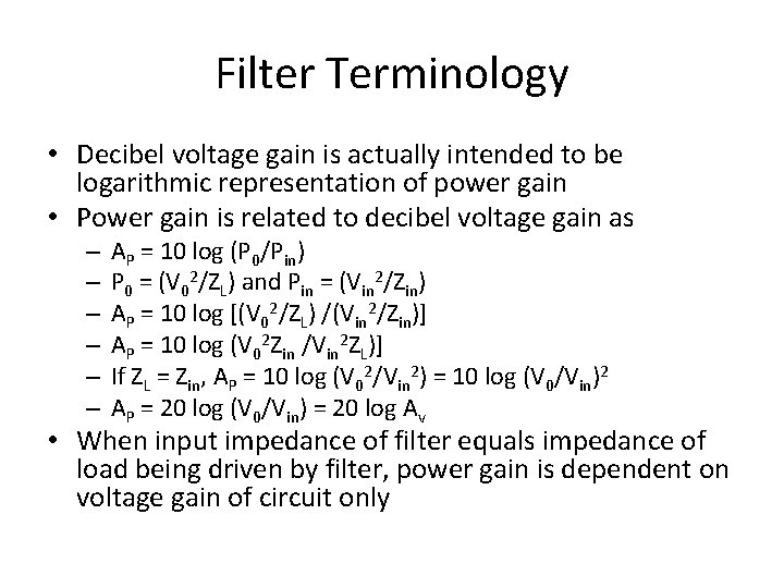Filter Terminology • Decibel voltage gain is actually intended to be logarithmic representation of Filter Terminology • Decibel voltage gain is actually intended to be logarithmic representation of