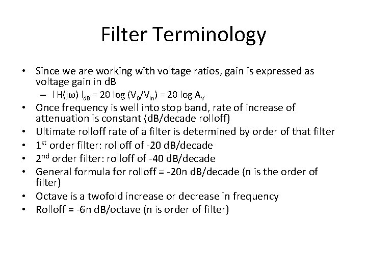 Filter Terminology • Since we are working with voltage ratios, gain is expressed as Filter Terminology • Since we are working with voltage ratios, gain is expressed as