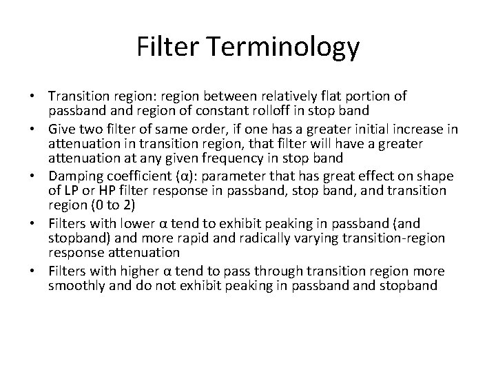Filter Terminology • Transition region: region between relatively flat portion of passband region of Filter Terminology • Transition region: region between relatively flat portion of passband region of