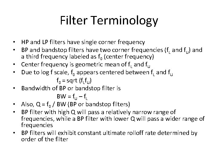 Filter Terminology • HP and LP filters have single corner frequency • BP and Filter Terminology • HP and LP filters have single corner frequency • BP and