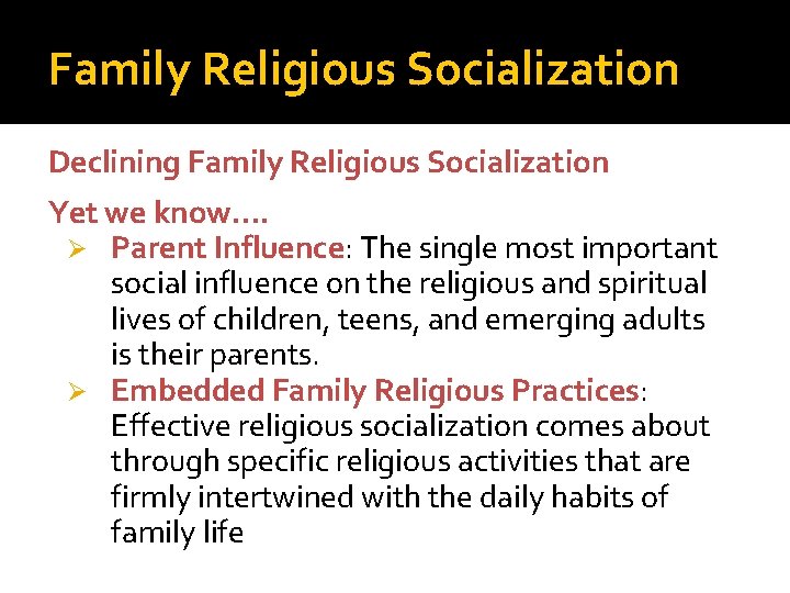 Family Religious Socialization Declining Family Religious Socialization Yet we know…. Ø Parent Influence: The