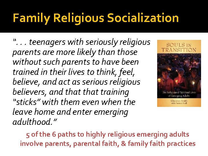 Family Religious Socialization “. . . teenagers with seriously religious parents are more likely