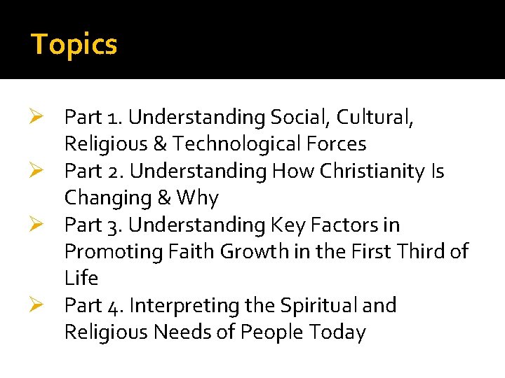 Topics Ø Part 1. Understanding Social, Cultural, Religious & Technological Forces Ø Part 2.