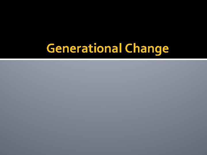 Generational Change 