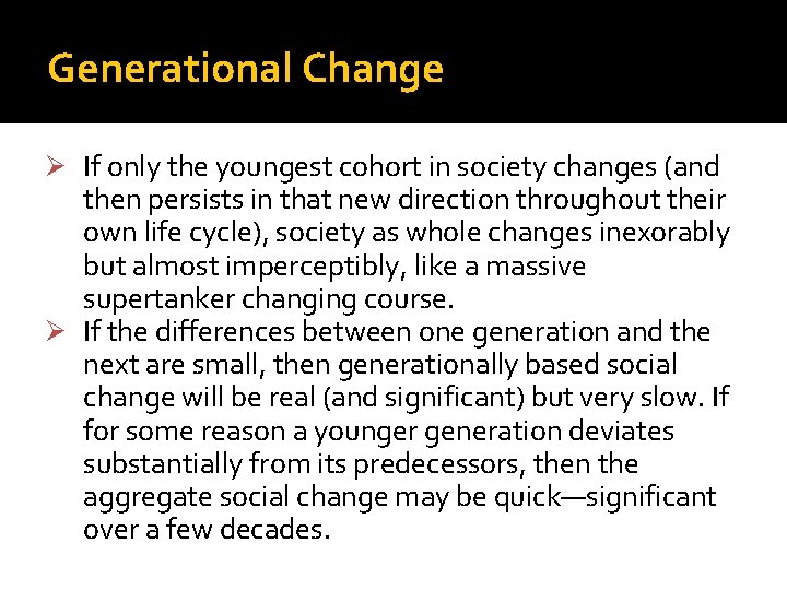 Generational Change Ø If only the youngest cohort in society changes (and then persists