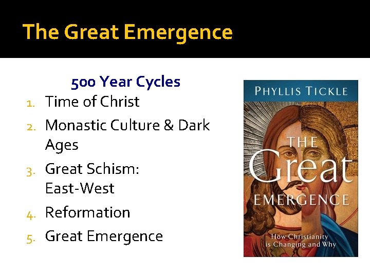 The Great Emergence 1. 2. 3. 4. 5. 500 Year Cycles Time of Christ
