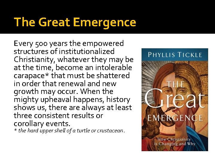 The Great Emergence Every 500 years the empowered structures of institutionalized Christianity, whatever they