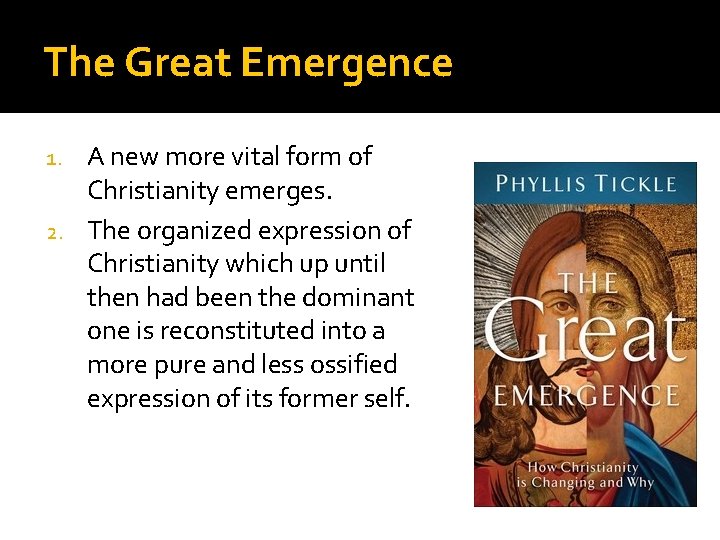 The Great Emergence A new more vital form of Christianity emerges. 2. The organized