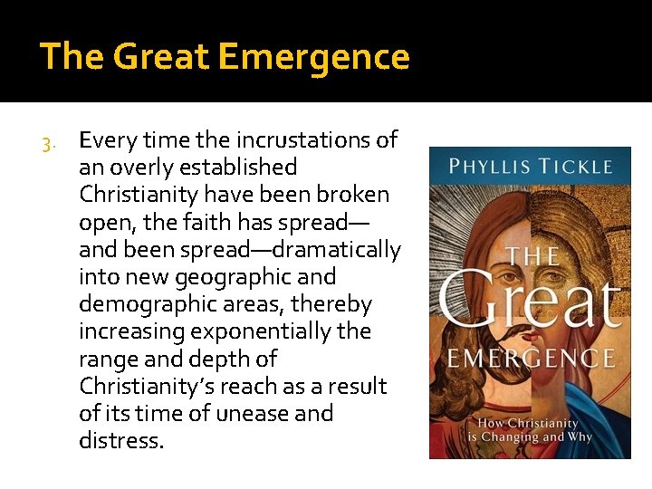 The Great Emergence 3. Every time the incrustations of an overly established Christianity have