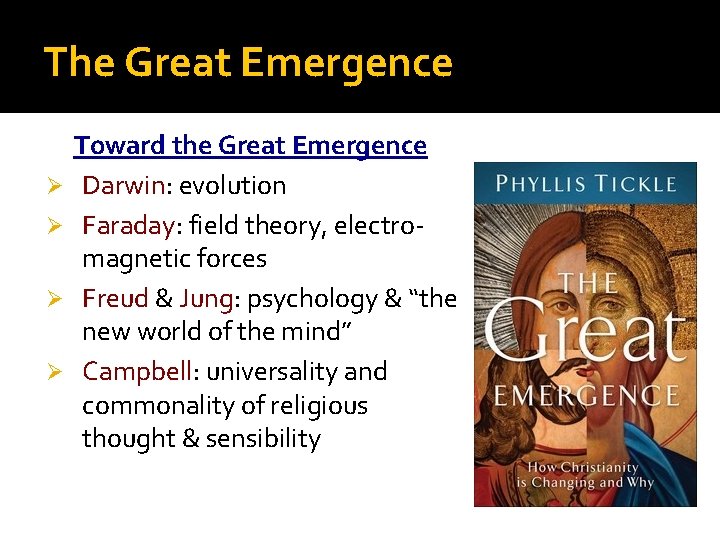 The Great Emergence Ø Ø Toward the Great Emergence Darwin: evolution Faraday: field theory,