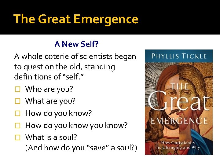 The Great Emergence A New Self? A whole coterie of scientists began to question