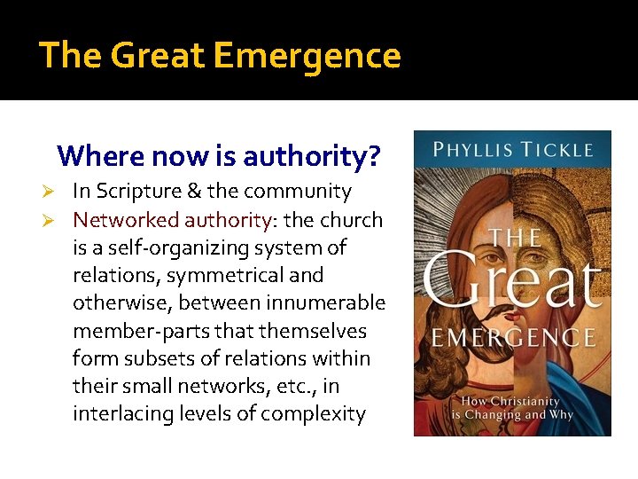 The Great Emergence Where now is authority? In Scripture & the community Ø Networked