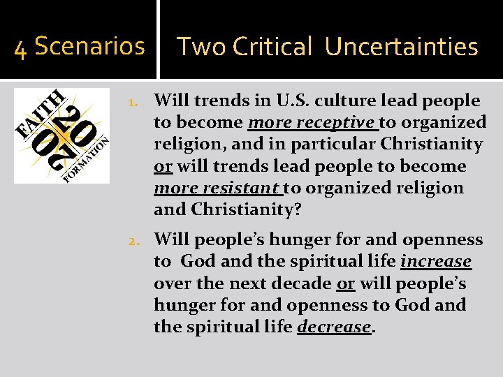 4 Scenarios Two Critical Uncertainties 1. Will trends in U. S. culture lead people