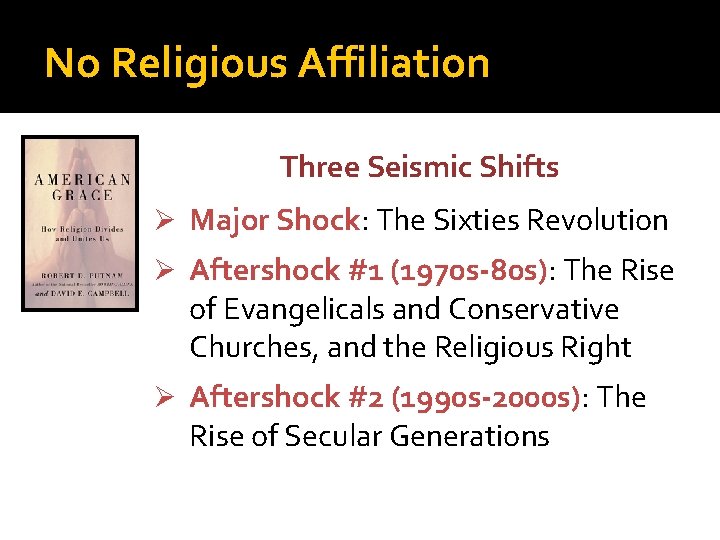 No Religious Affiliation Three Seismic Shifts Ø Major Shock: The Sixties Revolution Ø Aftershock