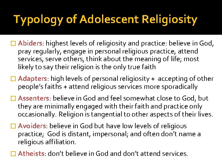 Typology of Adolescent Religiosity � Abiders: highest levels of religiosity and practice: believe in