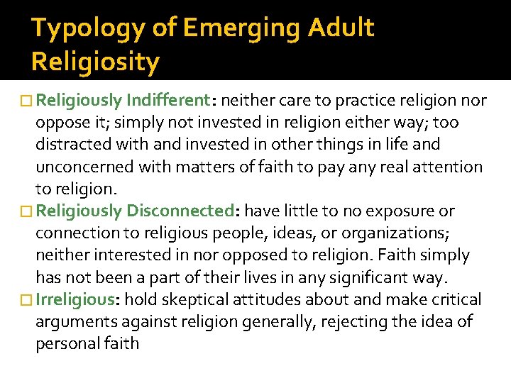 Typology of Emerging Adult Religiosity � Religiously Indifferent: neither care to practice religion nor