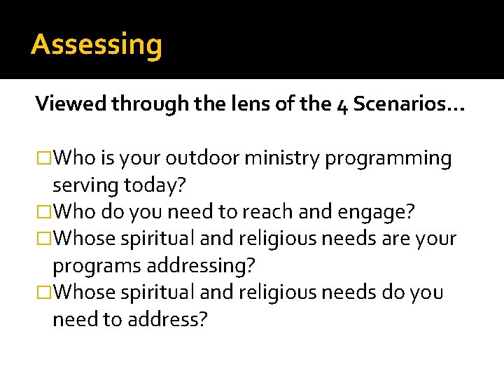 Assessing Viewed through the lens of the 4 Scenarios… �Who is your outdoor ministry