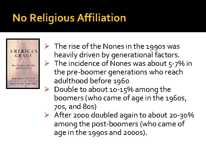 No Religious Affiliation Ø The rise of the Nones in the 1990 s was