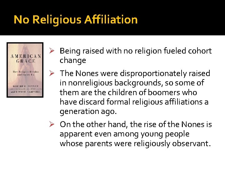 No Religious Affiliation Ø Being raised with no religion fueled cohort change Ø The