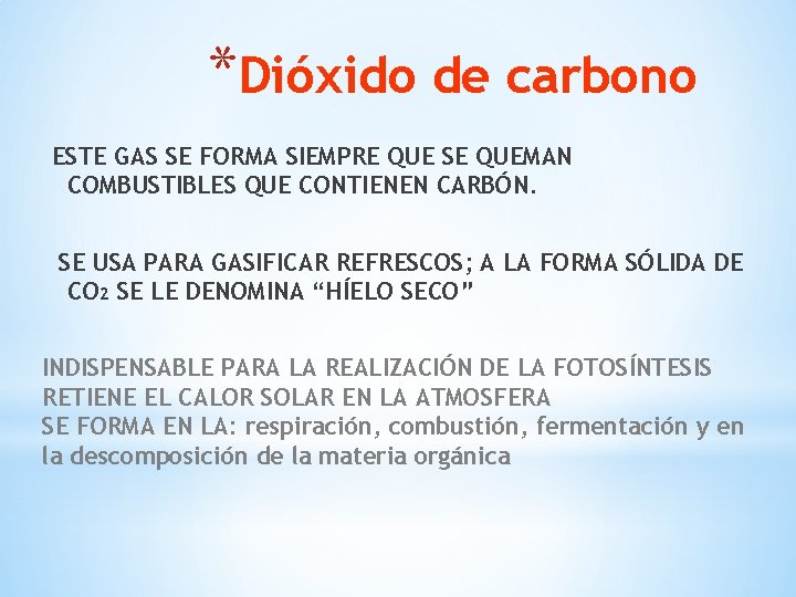 *Dióxido de carbono ESTE GAS SE FORMA SIEMPRE QUE SE QUEMAN COMBUSTIBLES QUE CONTIENEN *Dióxido de carbono ESTE GAS SE FORMA SIEMPRE QUE SE QUEMAN COMBUSTIBLES QUE CONTIENEN