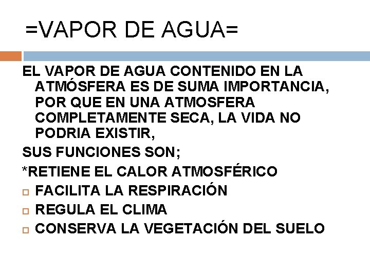 =VAPOR DE AGUA= EL VAPOR DE AGUA CONTENIDO EN LA ATMÓSFERA ES DE SUMA =VAPOR DE AGUA= EL VAPOR DE AGUA CONTENIDO EN LA ATMÓSFERA ES DE SUMA