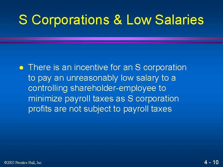 S Corporations & Low Salaries l There is an incentive for an S corporation