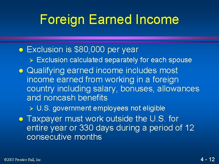 Foreign Earned Income l Exclusion is $80, 000 per year Ø l Qualifying earned