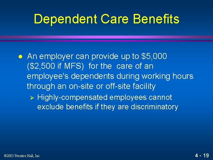 Dependent Care Benefits l An employer can provide up to $5, 000 ($2, 500