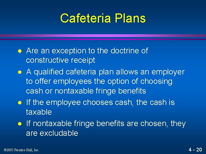 Cafeteria Plans l l Are an exception to the doctrine of constructive receipt A