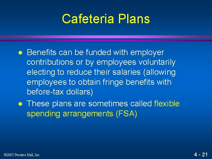 Cafeteria Plans l l Benefits can be funded with employer contributions or by employees