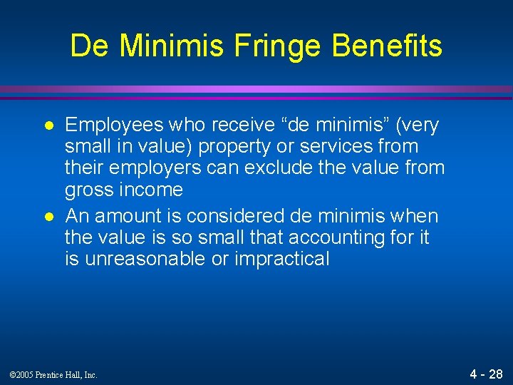 De Minimis Fringe Benefits l l Employees who receive “de minimis” (very small in