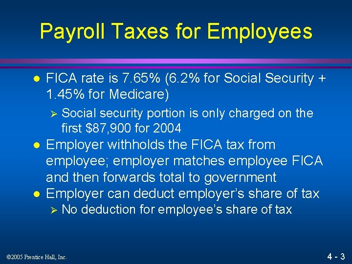 Payroll Taxes for Employees l FICA rate is 7. 65% (6. 2% for Social