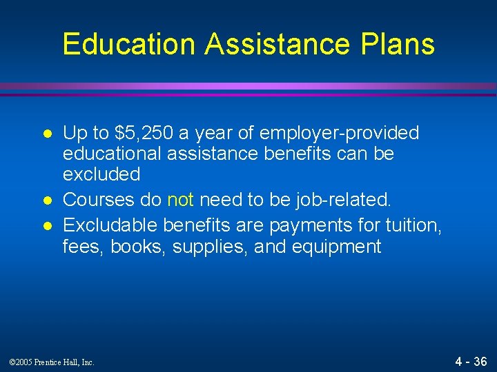 Education Assistance Plans l l l Up to $5, 250 a year of employer-provided