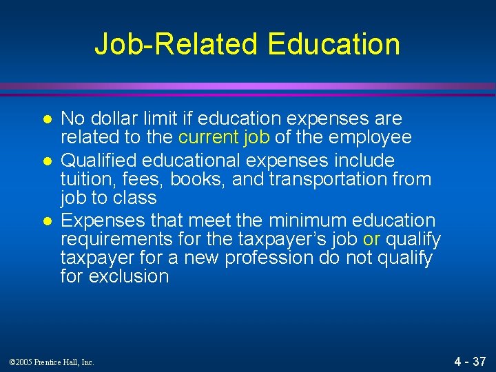 Job-Related Education l l l No dollar limit if education expenses are related to