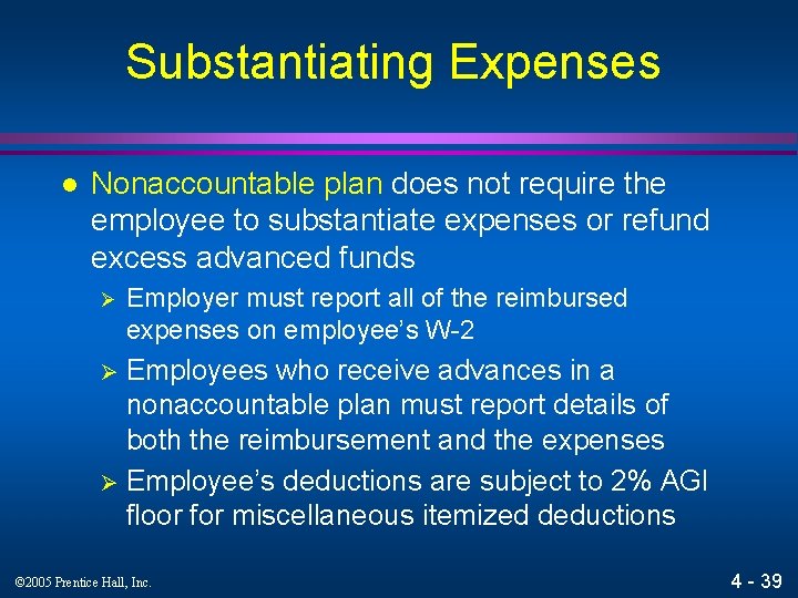 Substantiating Expenses l Nonaccountable plan does not require the employee to substantiate expenses or