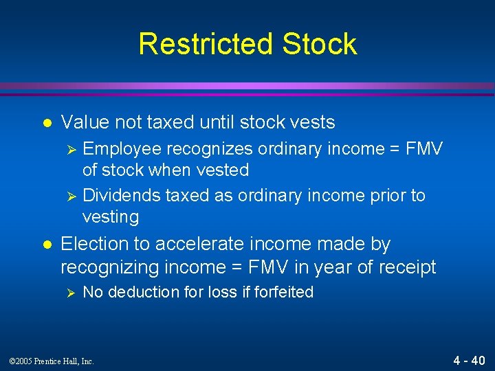 Restricted Stock l Value not taxed until stock vests Employee recognizes ordinary income =