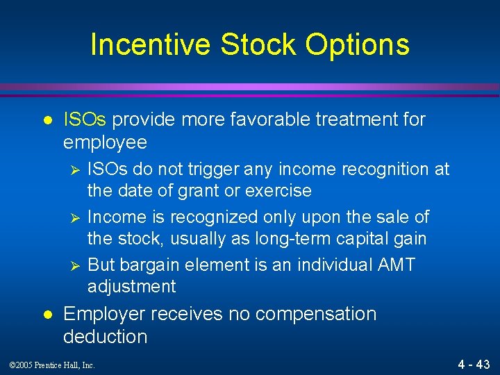 Incentive Stock Options l ISOs provide more favorable treatment for employee Ø Ø Ø