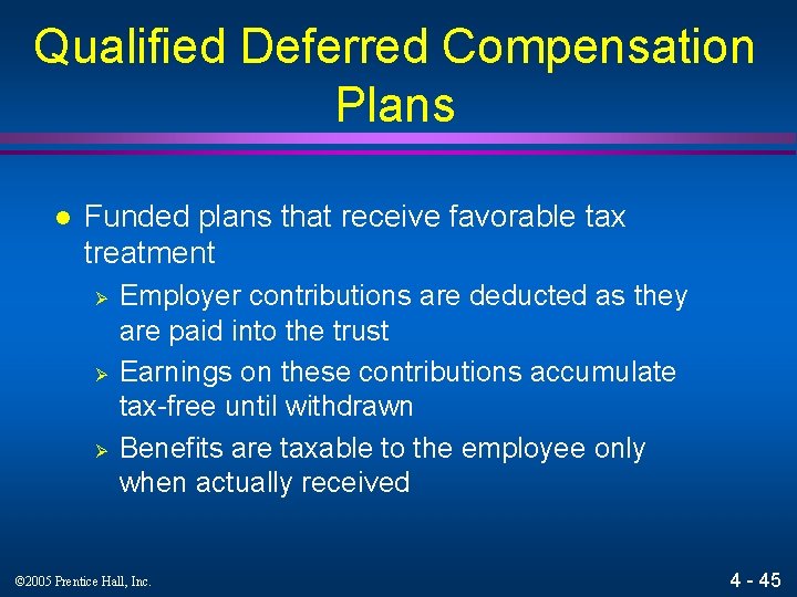 Qualified Deferred Compensation Plans l Funded plans that receive favorable tax treatment Ø Ø