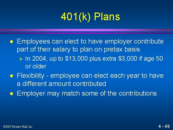 401(k) Plans l Employees can elect to have employer contribute part of their salary