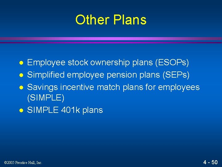 Other Plans l l Employee stock ownership plans (ESOPs) Simplified employee pension plans (SEPs)