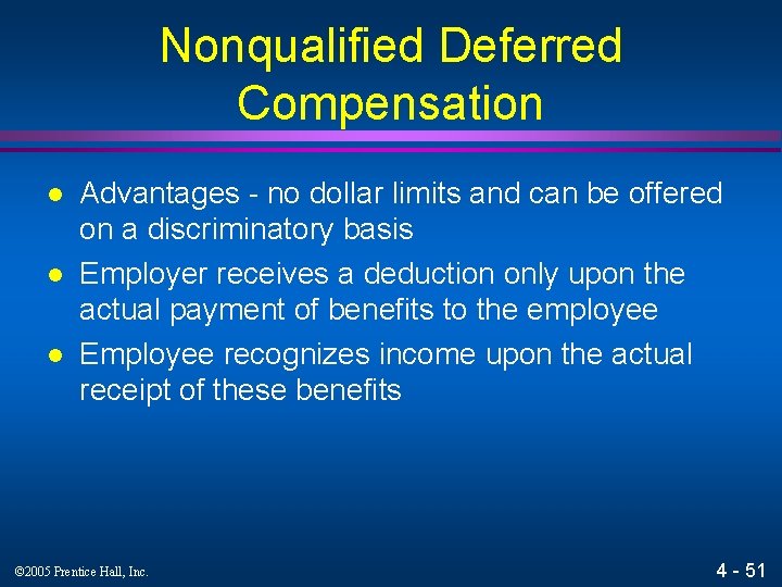 Nonqualified Deferred Compensation l l l Advantages - no dollar limits and can be