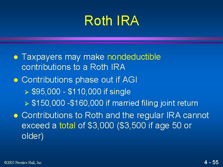 Roth IRA l l Taxpayers may make nondeductible contributions to a Roth IRA Contributions