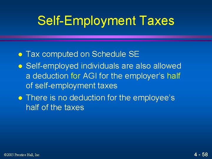 Self-Employment Taxes l l l Tax computed on Schedule SE Self-employed individuals are also