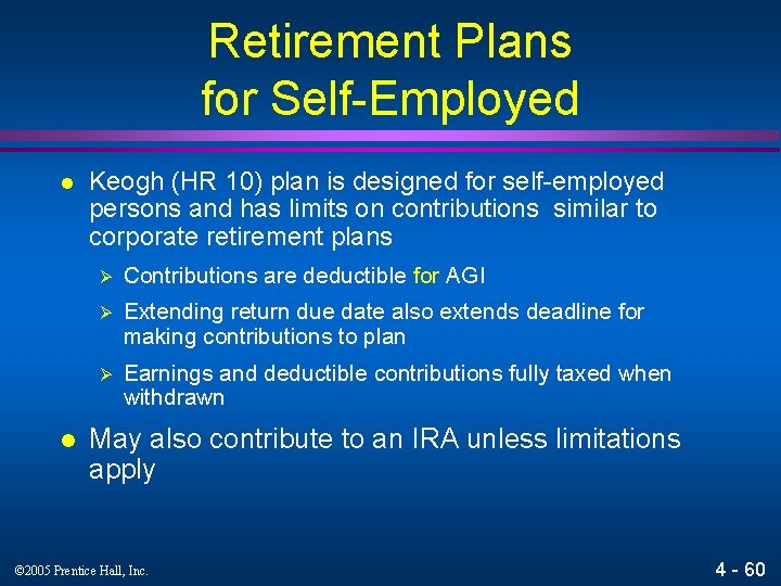 Retirement Plans for Self-Employed l l Keogh (HR 10) plan is designed for self-employed