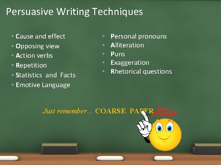 Persuasive Writing Techniques • Cause and effect • Opposing view • Action verbs •